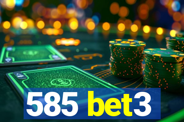 585 bet3